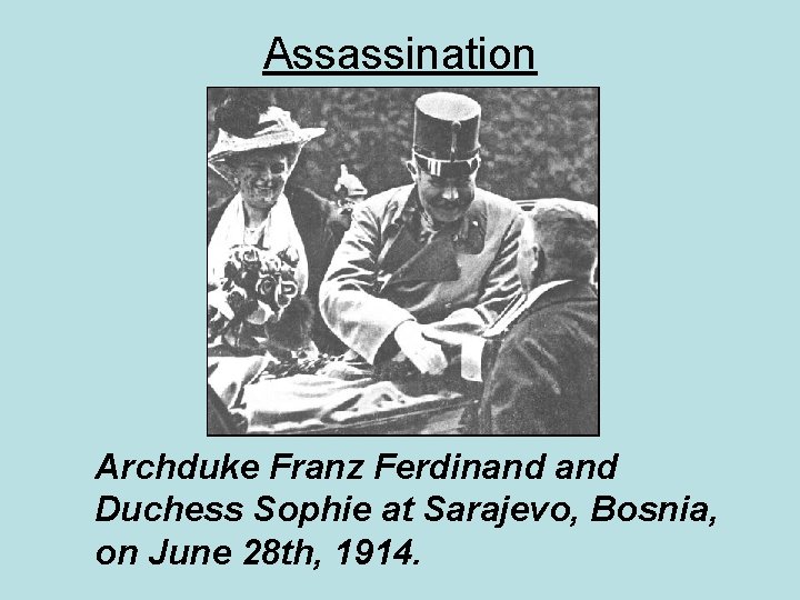 Assassination Archduke Franz Ferdinand Duchess Sophie at Sarajevo, Bosnia, on June 28 th, 1914.