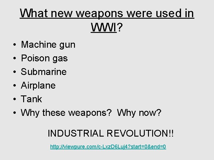 What new weapons were used in WWI? • • • Machine gun Poison gas