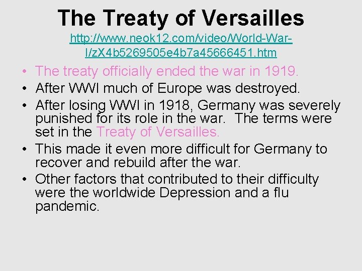 The Treaty of Versailles http: //www. neok 12. com/video/World-War. I/z. X 4 b 5269505