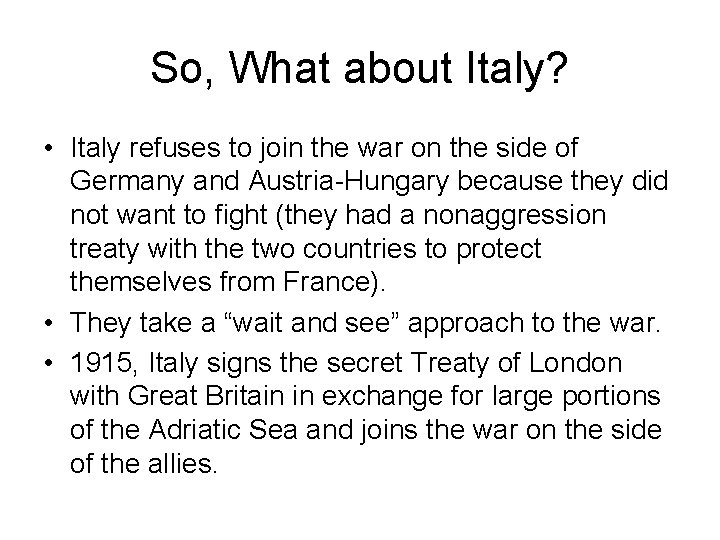 So, What about Italy? • Italy refuses to join the war on the side