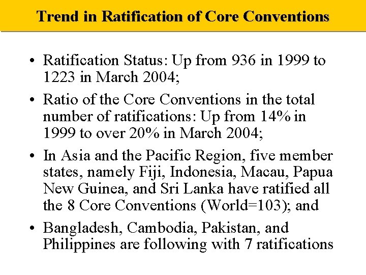 Trend in Ratification of Core Conventions • Ratification Status: Up from 936 in 1999