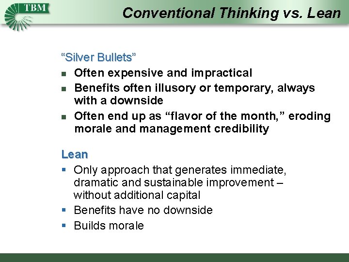Conventional Thinking vs. Lean “Silver Bullets” n Often expensive and impractical n Benefits often