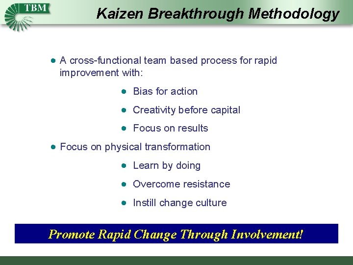 Kaizen Breakthrough Methodology · A cross-functional team based process for rapid improvement with: ·