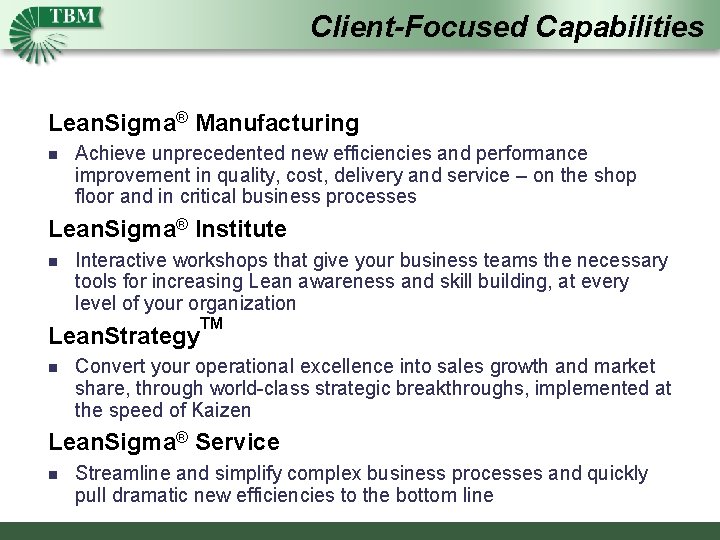 Client-Focused Capabilities Lean. Sigma® Manufacturing n Achieve unprecedented new efficiencies and performance improvement in