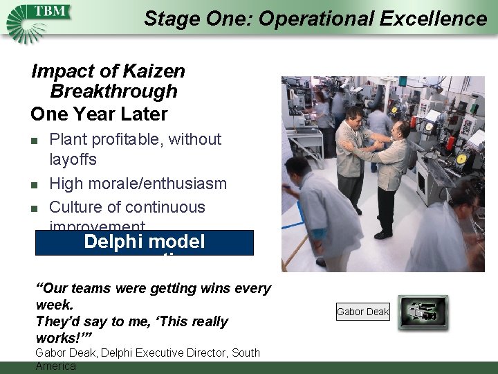 Stage One: Operational Excellence Impact of Kaizen Breakthrough One Year Later n n n