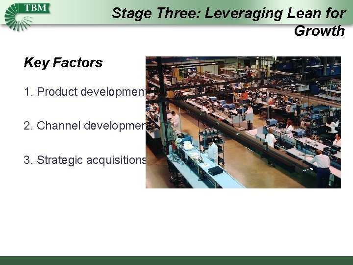 Stage Three: Leveraging Lean for Growth Key Factors 1. Product development 2. Channel development