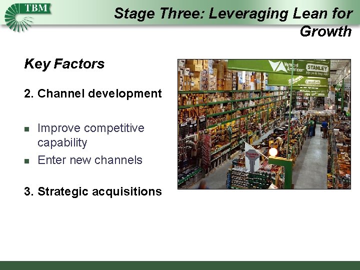 Stage Three: Leveraging Lean for Growth Key Factors 2. Channel development n n Improve