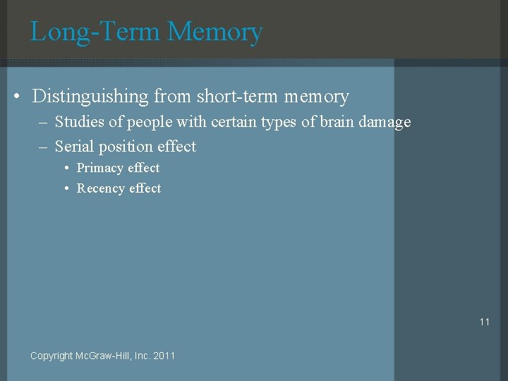 Long-Term Memory • Distinguishing from short-term memory – Studies of people with certain types