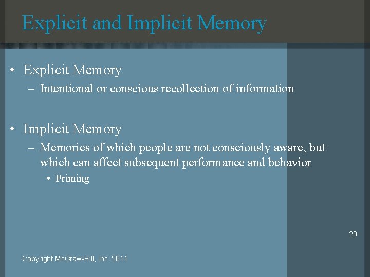 Explicit and Implicit Memory • Explicit Memory – Intentional or conscious recollection of information