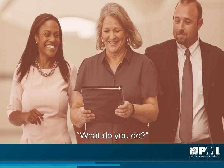 “What do you do? ” 