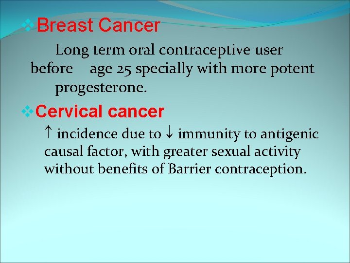 v. Breast Cancer Long term oral contraceptive user before age 25 specially with more