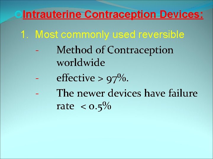  Intrauterine Contraception Devices: 1. Most commonly used reversible - Method of Contraception worldwide