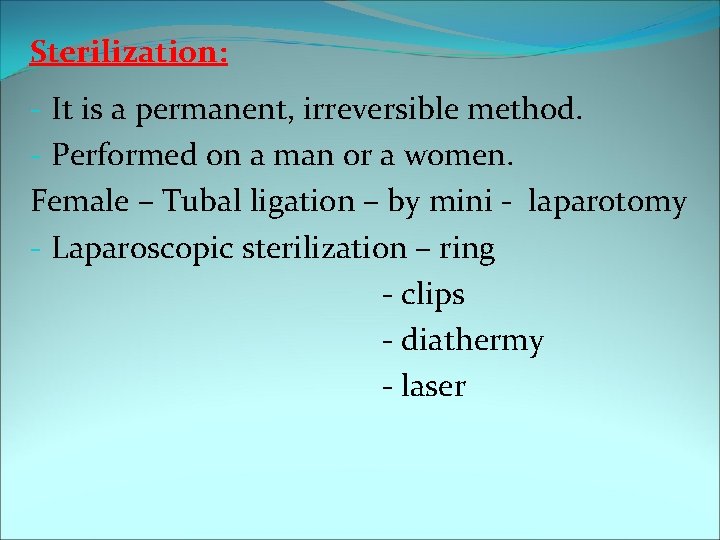 Sterilization: - It is a permanent, irreversible method. - Performed on a man or