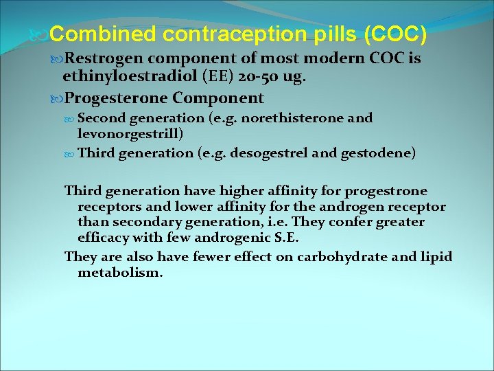  Combined contraception pills (COC) Restrogen component of most modern COC is ethinyloestradiol (EE)