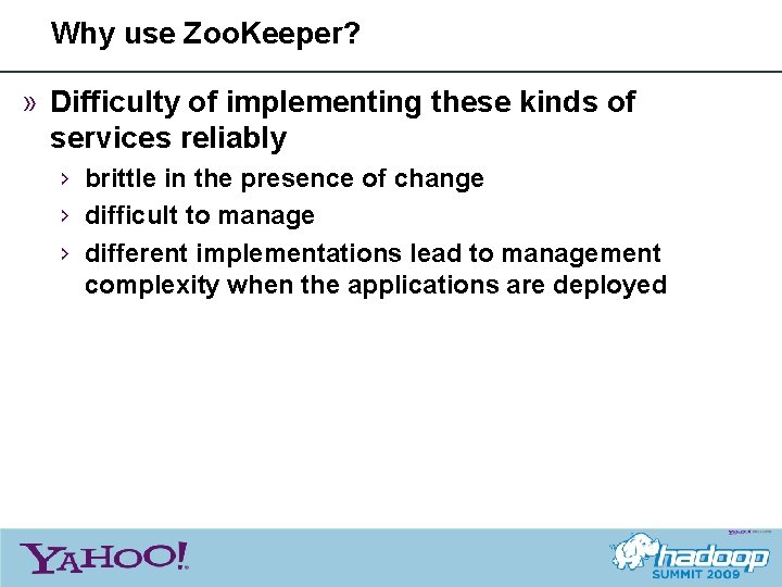 Why use Zoo. Keeper? » Difficulty of implementing these kinds of services reliably ›