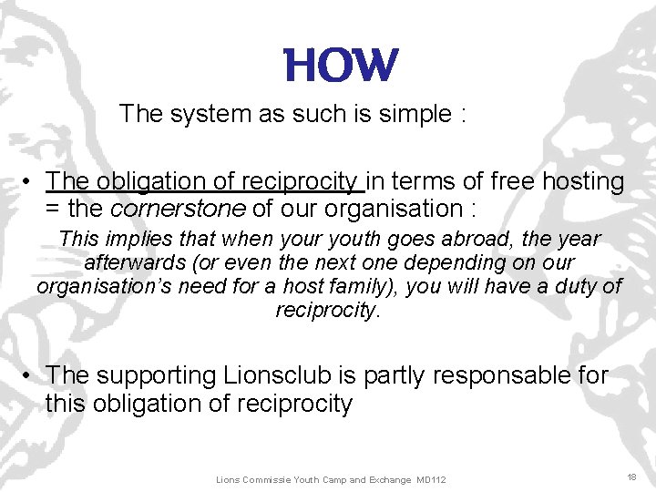 HOW The system as such is simple : • The obligation of reciprocity in