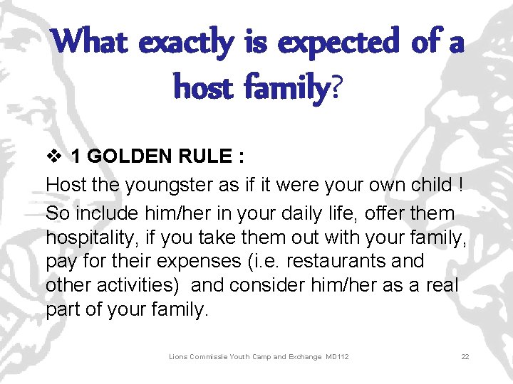 What exactly is expected of a host family? v 1 GOLDEN RULE : Host