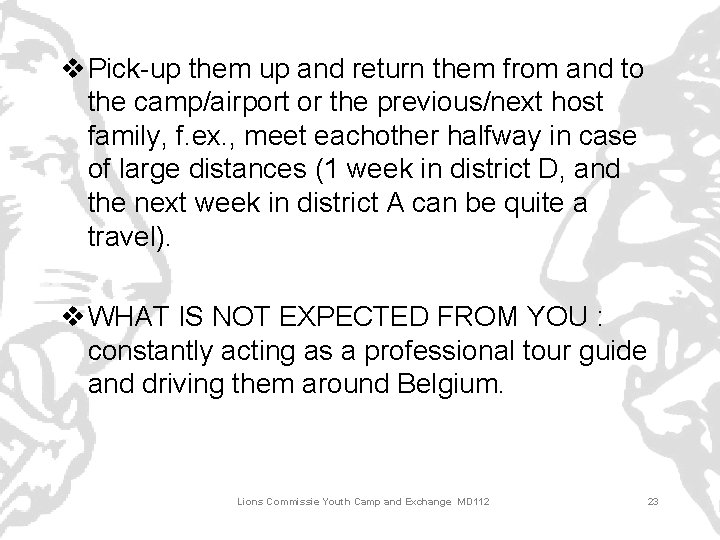 v Pick-up them up and return them from and to the camp/airport or the