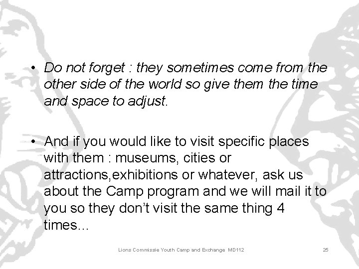  • Do not forget : they sometimes come from the other side of