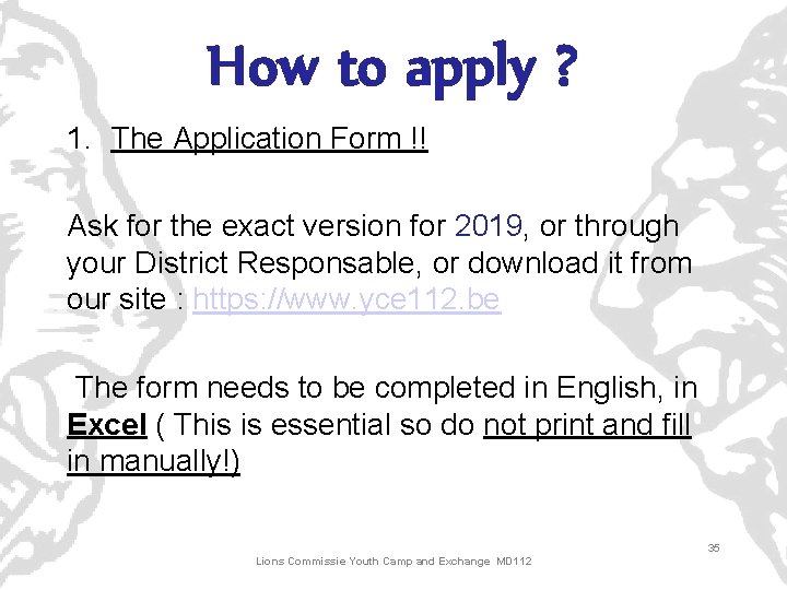 How to apply ? 1. The Application Form !! Ask for the exact version