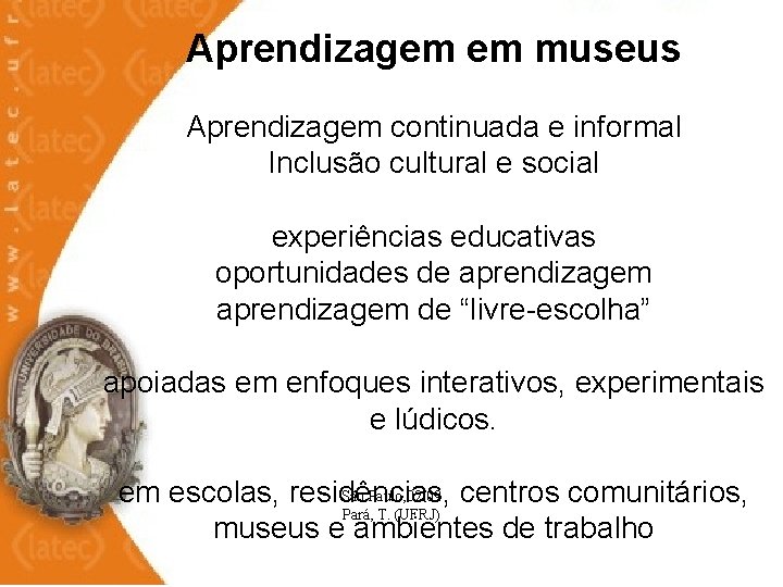 Aprendizagem em museus Aprendizagem continuada e informal Inclusão cultural e social experiências educativas oportunidades