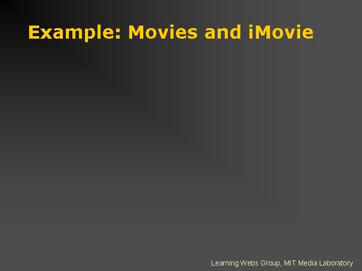 Example: Movies and i. Movie Learning Webs Group, MIT Media Laboratory 