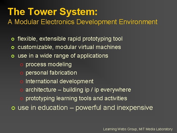 The Tower System: A Modular Electronics Development Environment ¢ ¢ flexible, extensible rapid prototyping