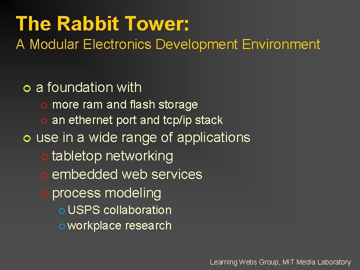 The Rabbit Tower: A Modular Electronics Development Environment ¢ a foundation with ¢ ¢
