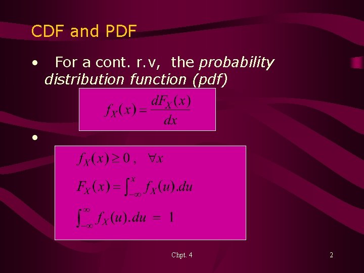 CDF and PDF • For a cont. r. v, the probability distribution function (pdf)