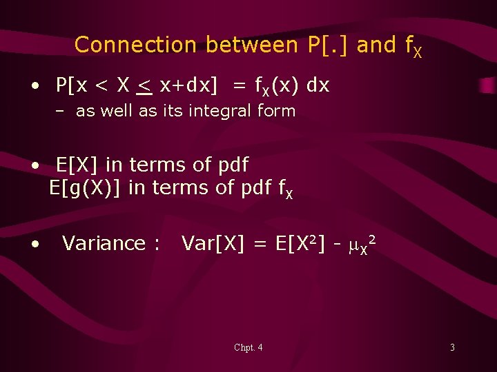 Connection between P[. ] and f. X • P[x < X < x+dx] =