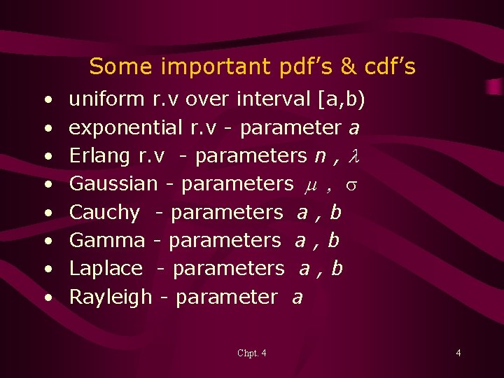 Some important pdf’s & cdf’s • • uniform r. v over interval [a, b)