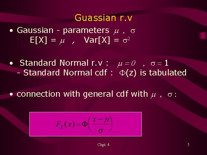 Guassian r. v • Gaussian - parameters m , s E[X] = m ,