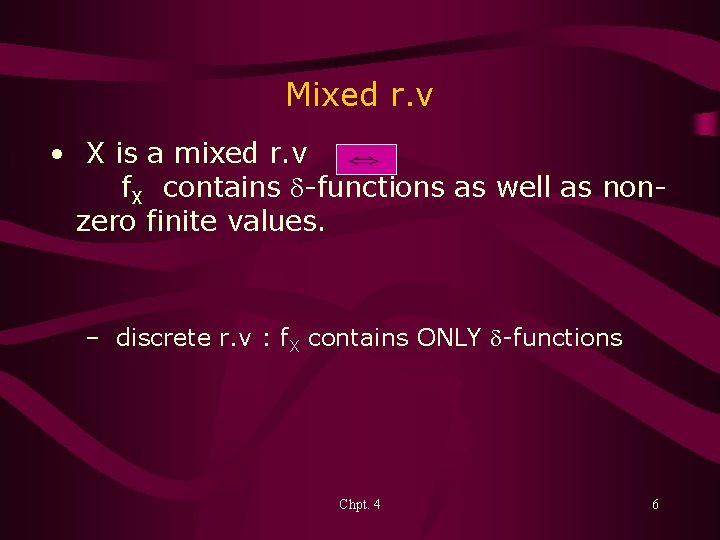 Mixed r. v • X is a mixed r. v f. X contains d-functions
