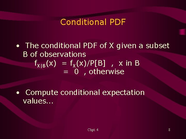 Conditional PDF • The conditional PDF of X given a subset B of observations