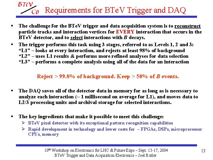 Requirements for BTe. V Trigger and DAQ § § The challenge for the BTe.