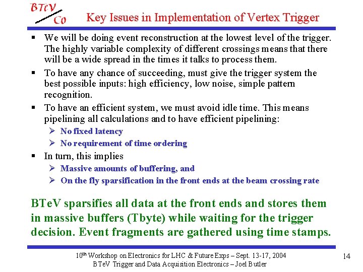 Key Issues in Implementation of Vertex Trigger § We will be doing event reconstruction