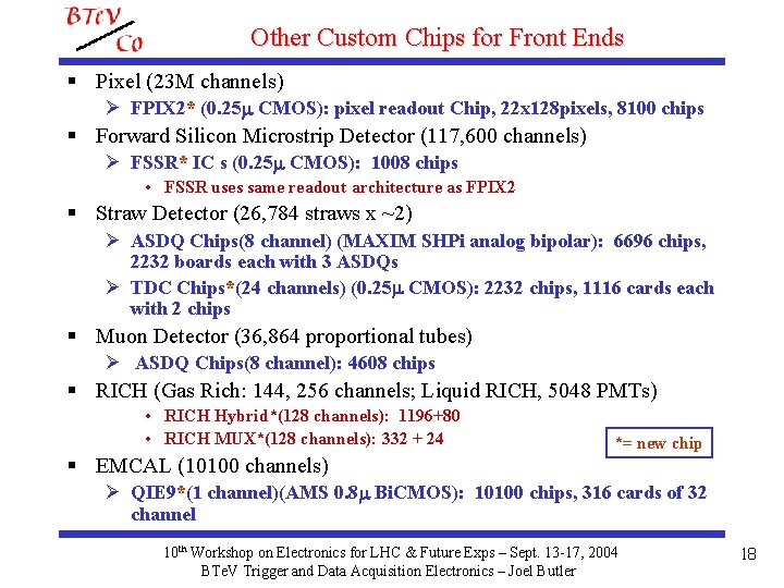 Other Custom Chips for Front Ends § Pixel (23 M channels) Ø FPIX 2*