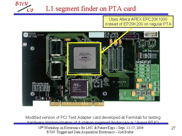 L 1 segment finder on PTA card Uses Altera APEX EPC 20 K 1000