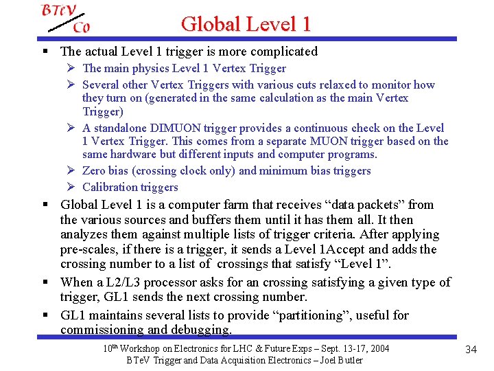 Global Level 1 § The actual Level 1 trigger is more complicated Ø The