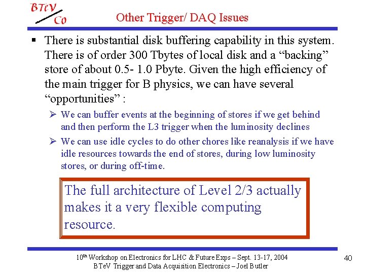 Other Trigger/ DAQ Issues § There is substantial disk buffering capability in this system.