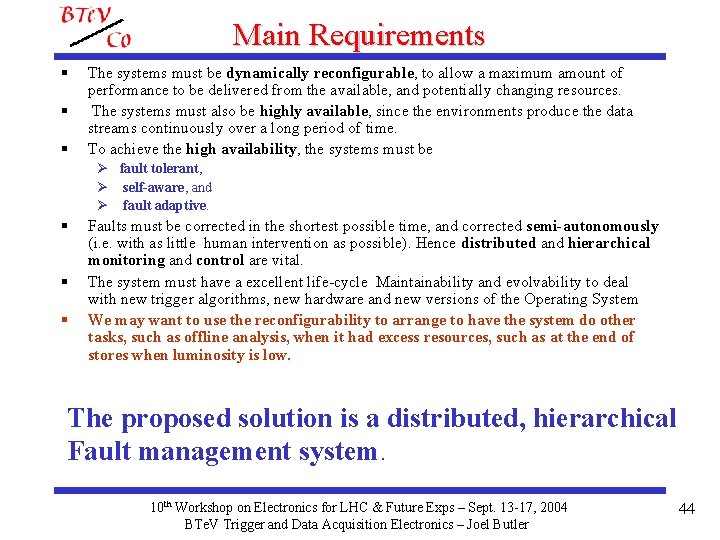 Main Requirements § § § The systems must be dynamically reconfigurable, to allow a