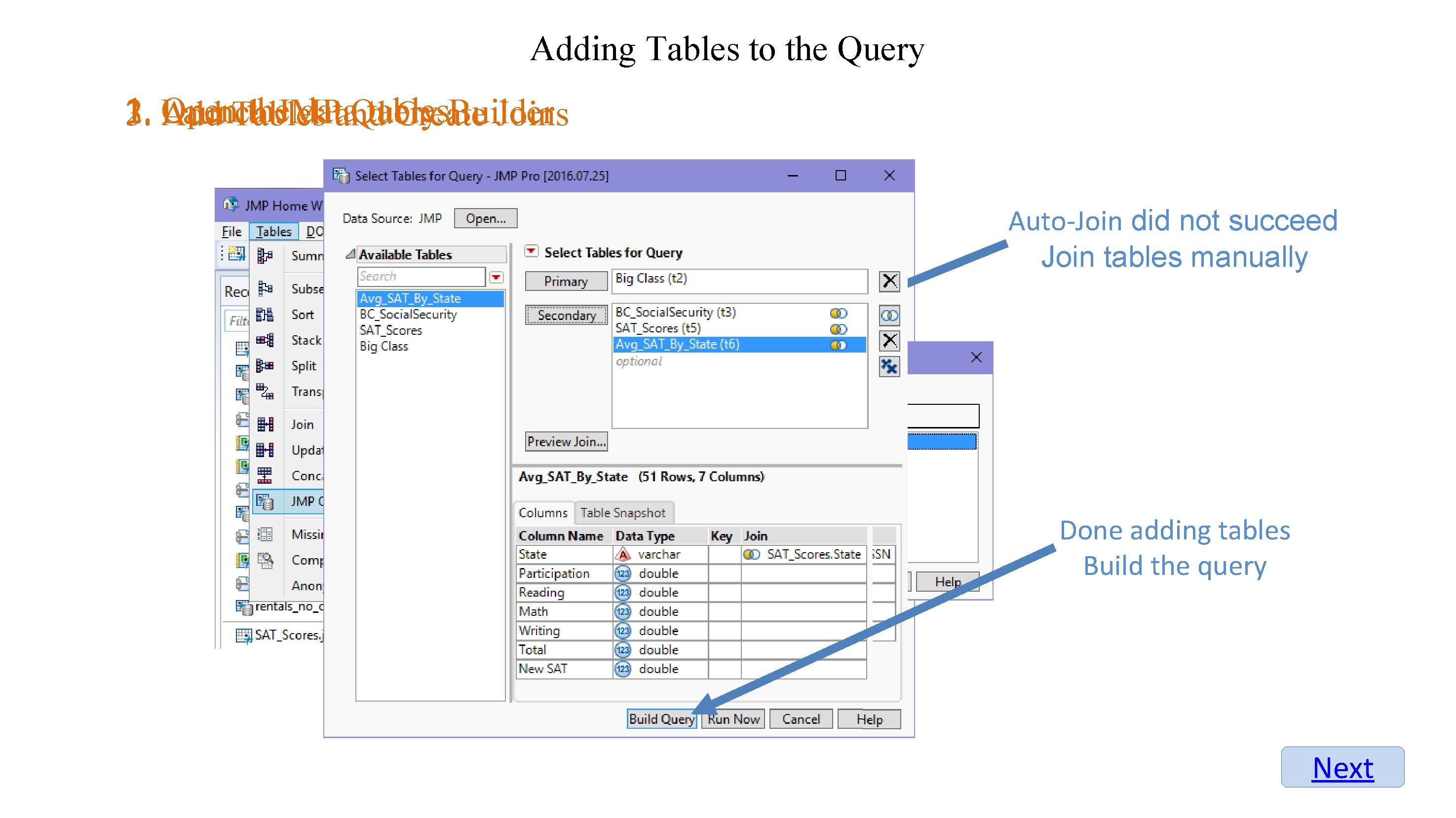 Adding Tables to the Query 1. Open the. JMP data tables 2. Query Builder