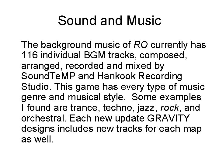 Sound and Music The background music of RO currently has 116 individual BGM tracks,