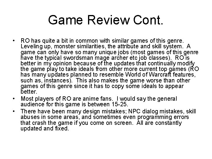 Game Review Cont. • RO has quite a bit in common with similar games