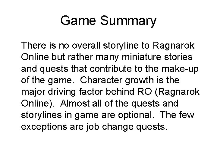 Game Summary There is no overall storyline to Ragnarok Online but rather many miniature