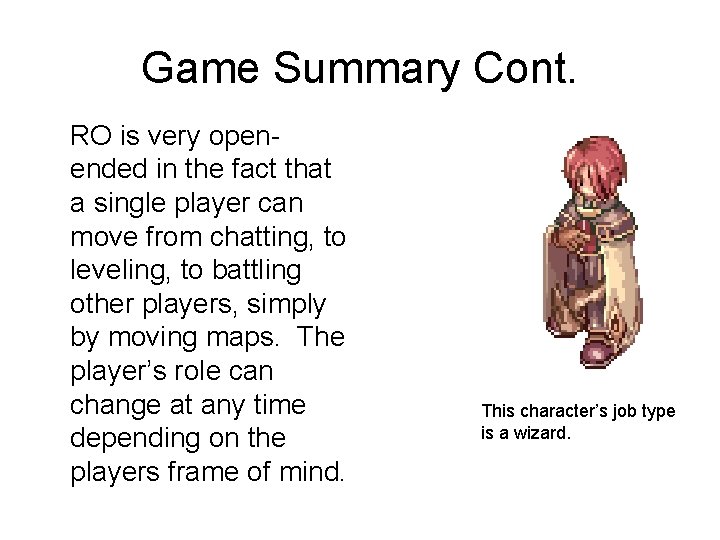 Game Summary Cont. RO is very openended in the fact that a single player