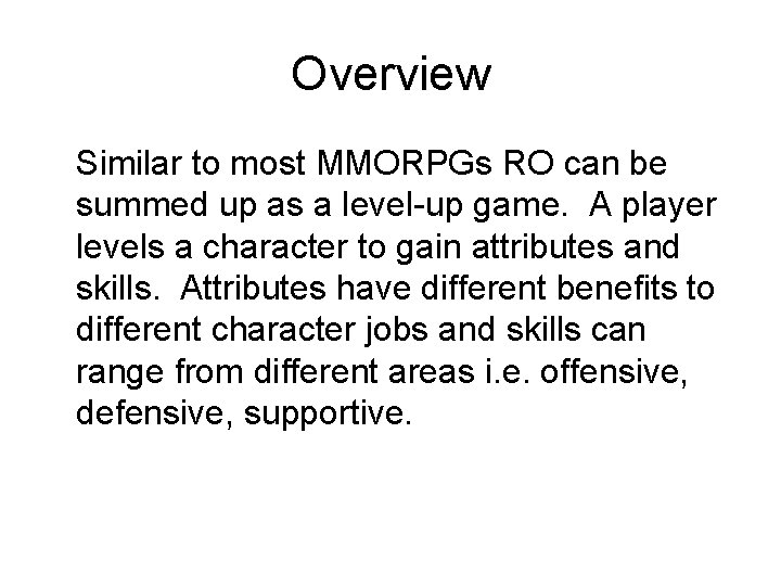 Overview Similar to most MMORPGs RO can be summed up as a level-up game.