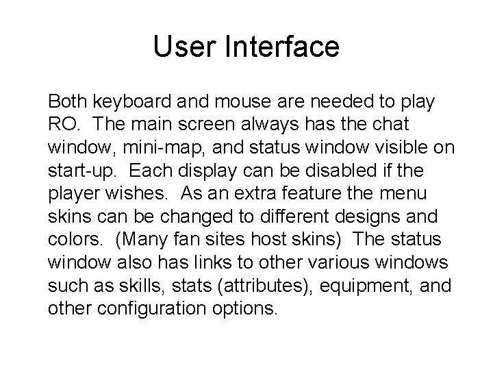 User Interface Both keyboard and mouse are needed to play RO. The main screen