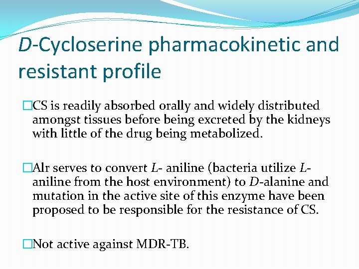 D-Cycloserine pharmacokinetic and resistant profile �CS is readily absorbed orally and widely distributed amongst