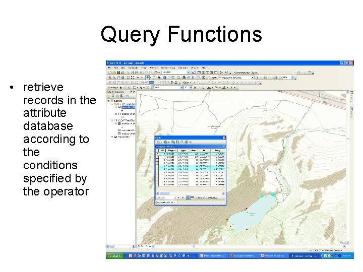 Query Functions • retrieve records in the attribute database according to the conditions specified